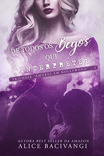 Baixar PDF De Todos Os Beijos Que Interpretei por Alice Bacivangi