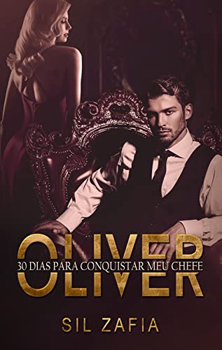 Oliver – 30 Dias para Conquistar Meu Chefe por Sil Zafia