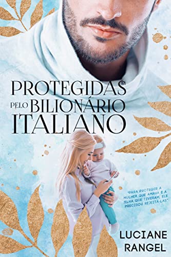 Protegidas pelo Bilionário Italiano por Luciane Rangel