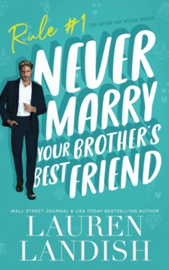 Never Marry Your Brother’s Best Friend by Lauren Landish