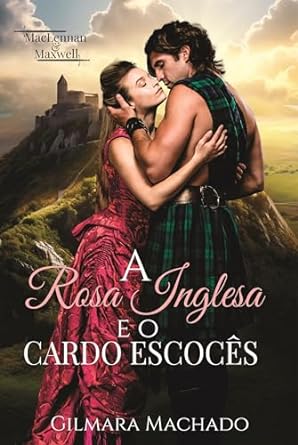 A Rosa Inglesa e o Cardo Escocês por Gilmara Vieira Lacerda Machado