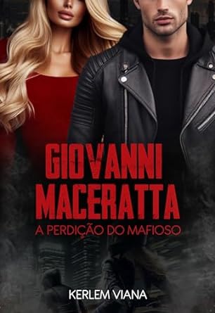 Giovanni Maceratta – A Perdição do Mafioso por Kerlem Viana