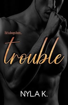 Trouble by Nyla K