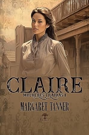 Claire – Mulheres Traídas por Margaret Tanner