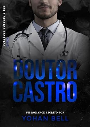 Doutor Castro – Desejos Secretos por Yohan Bell