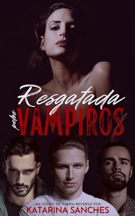 Resgatada pelos Vampiros por Katarina Sanches