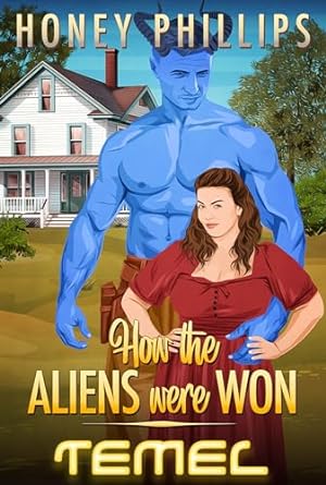 Temel – How the Aliens Were Won by Honey Phillips