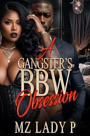 A Gangster’s BBW Obsession by Mz. Lady P