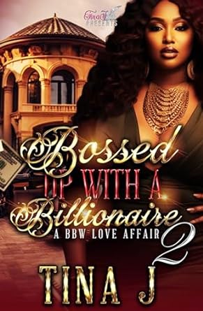 Bossed Up With A Billionaire 2 by Tina J