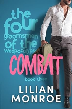 Combat – The Four Groomsmen of the Wedpocalypse by Lilian Monroe