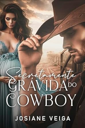 Secretamente Grávida do Cowboy por Josiane Veiga