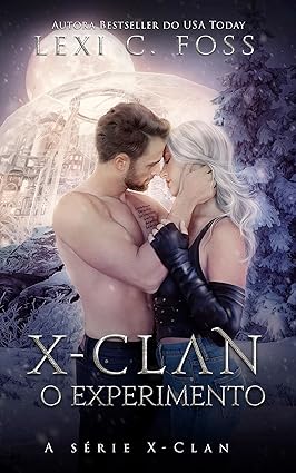 X-Clan – O Experimento por Lexi C. Foss
